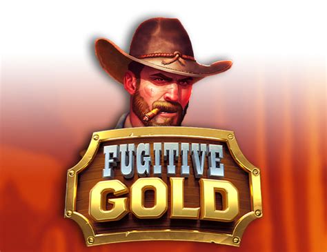Fugitive Gold Review 2024